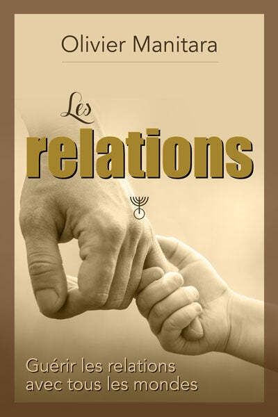 Les relations  Guérir les relations avec tous les mondes