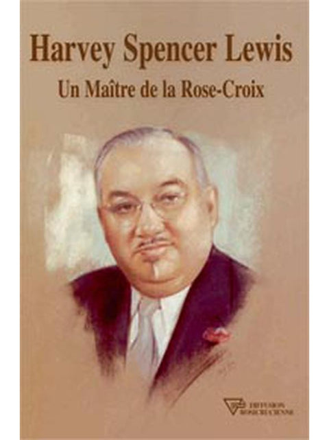 Harvey Spencer Lewis - Un Maître de la Rose-Croix