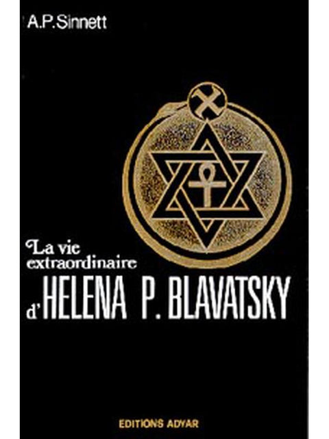 La vie extraordinaire d'Helena P. Blavatsky